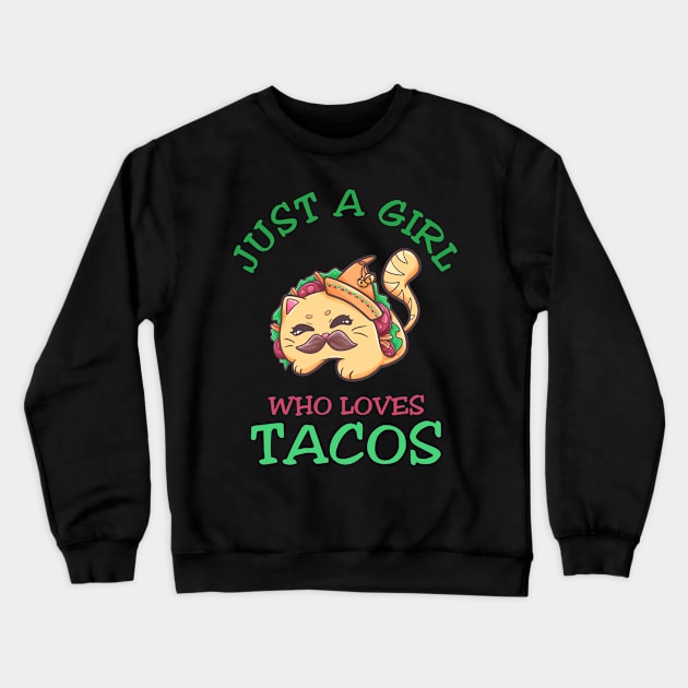 Just A Girl Who Loves Tacos Cat Tacocat Crewneck Sweatshirt by fansinn